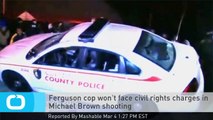 Ferguson Cop Won't Face Civil Rights Charges in Michael Brown Shooting