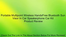 Portable Multipoint Wireless HandsFree Bluetooth Sun Visor In Car Speakerphone Car Kit Review