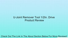 U-Joint Remover Tool 1/2In. Drive Review
