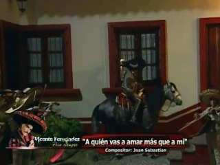 Vicente Fernandez - A Quien Vas A Amar Mas Que A Mi