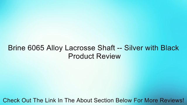 Brine 6065 Alloy Lacrosse Shaft Silver with Black Review