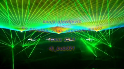 sanja djordjevic - ne prosipaj vodu zamnom majko remix 2014 ( dj_bob021 )