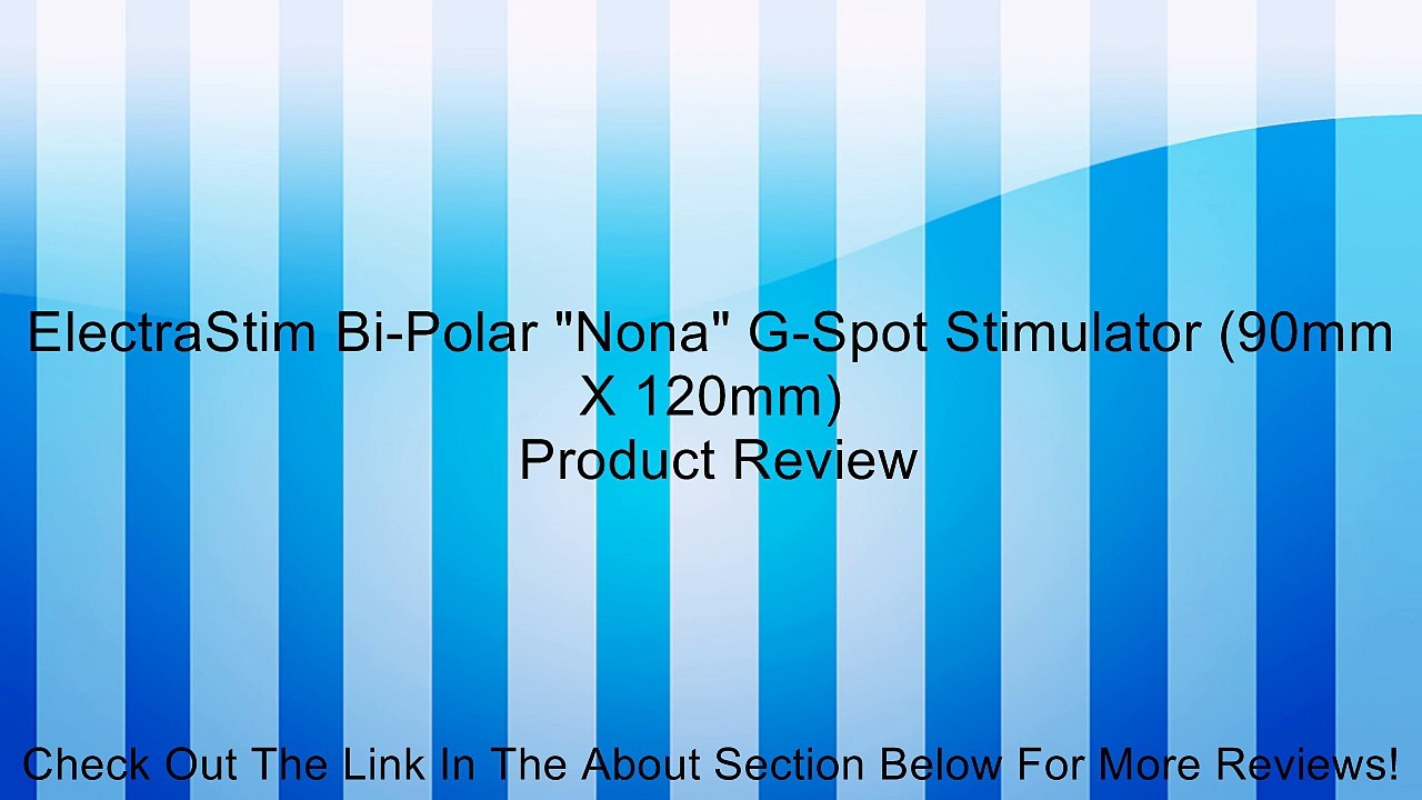 ElectraStim Bi-Polar "Nona" G-Spot Stimulator (90mm X 120mm) Review