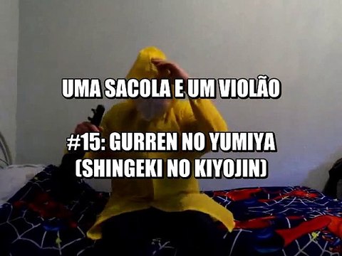 Guren no yumiya - Uma sacola e um violão #15