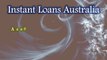 Instant Loans Australia - Avail Quick Funds With Small Repayment Tenure