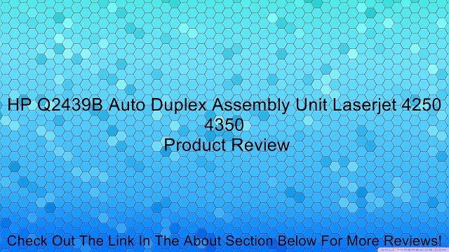 HP Q2439B Auto Duplex Assembly Unit Laserjet 4250 4350 Review