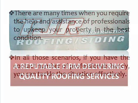 TJR Construction- A Reputable Firm Delivering Quality Roofing