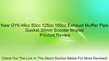 New GY6 49cc 50cc 125cc 150cc Exhaust Muffler Pipe Gasket 30mm Scooter Moped Review