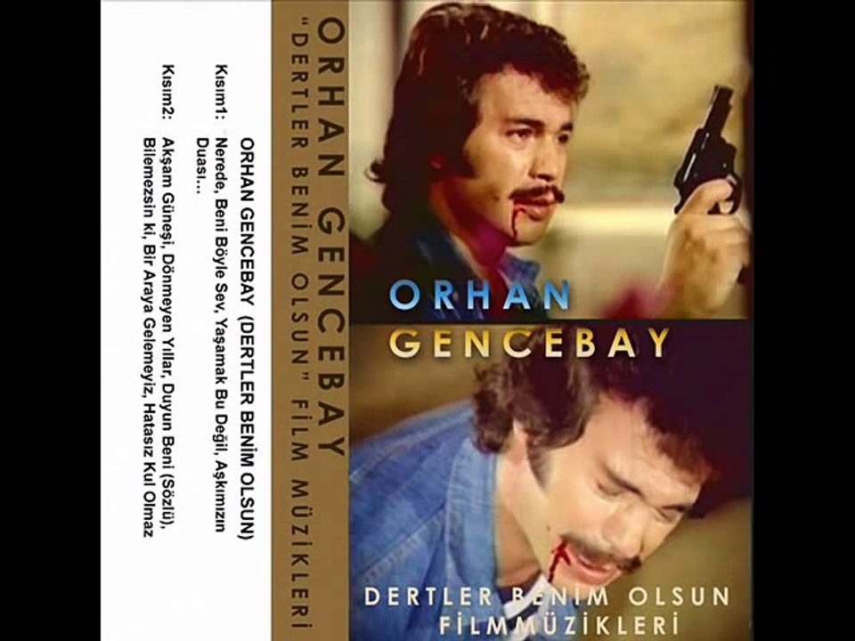 ORHAN GENCEBAY DERTLER BENİM OLSUN