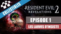 Resident Evil Revelation 2 -ÉPISODE 1- Les Larves d'Insecte