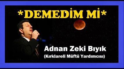 DEMEDİM Mİ-ADNAN ZEKİ BIYIK (Piyano ve Ney ile)