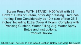 Steam Press WITH STAND! 1400 Watt with 38 Powerful Jets of Steam, or for dry pressing. Reduces Ironing Time Considerably as 10 x size of Iron 25.5 inches! Including Extra Cover & Foam. Complete with Pressing Cushion, Water Filling Jug, Water Spray Bottle