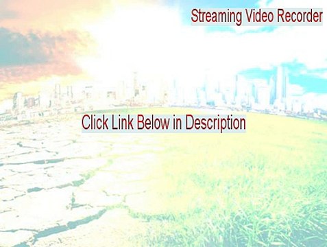Streaming Video Recorder Crack [Download Here]