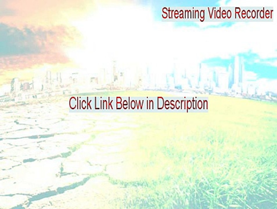 Streaming Video Recorder Crack [Download Here]
