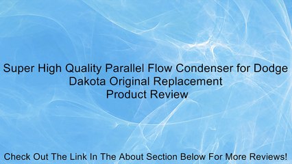 Super High Quality Parallel Flow Condenser for Dodge Dakota Original Replacement Review