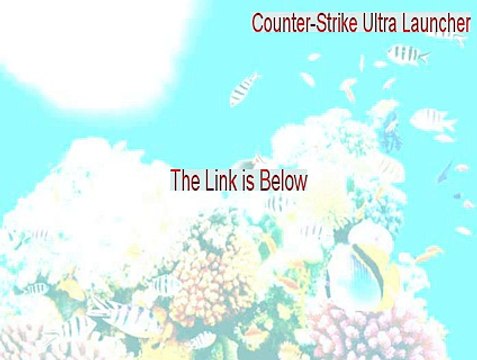 Counter-Strike Ultra Launcher Key Gen (Counter-Strike Ultra Launchercounter-strike ultra launcher 2015)