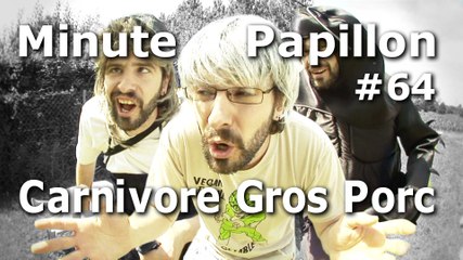 Minute Papillon #64 Carnivore Gros Porc