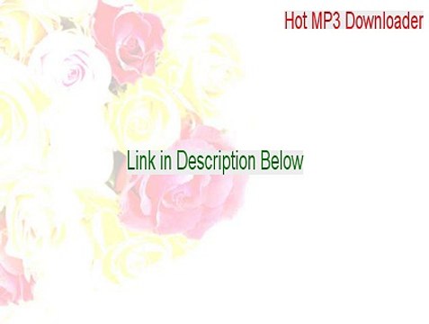 Hot MP3 Downloader Key Gen - Legit Download 2015