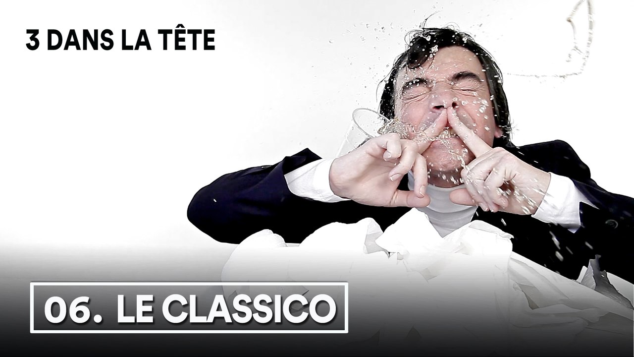 3 dans la tête 1x06 - LE CLASSICO