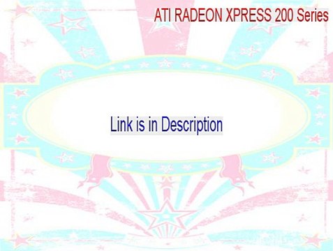 ATI RADEON XPRESS 200 Series Full [Legit Download]
