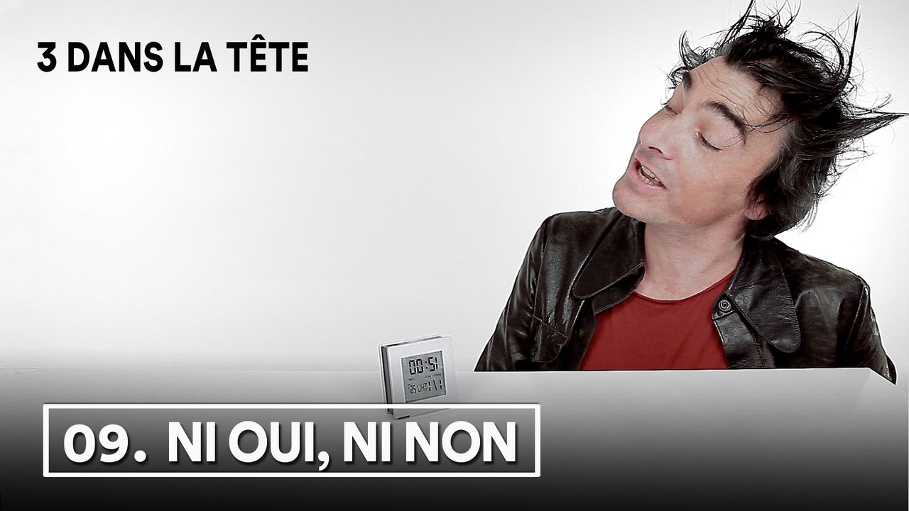 3 dans la tête 1x09 - NI OUI NI NON