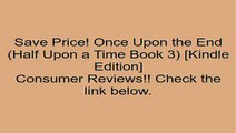 Download Once Upon the End (Half Upon a Time Book 3) [Kindle Edition] Review