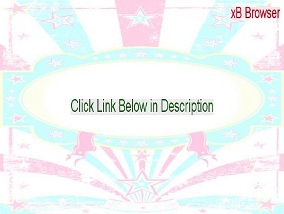 xB Browser Cracked (Download Here 2015)