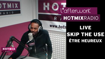 Skip The Use - Être Heureux (Live Hotmixradio)