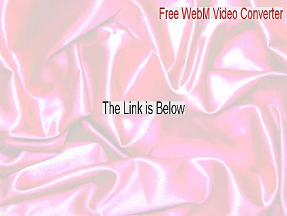 Free WebM Video Converter Full Download - Download Here