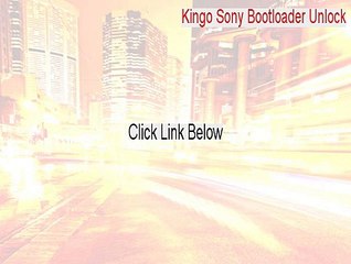 Kingo Sony Bootloader Unlock Full Download [Download Now 2015]