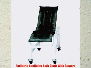 Pediatric Reclining Bath Chair With Casters