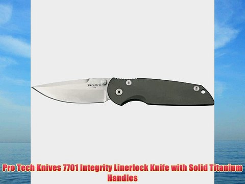 Pro Tech Knives 7701 Integrity Linerlock Knife with Solid Titanium Handles