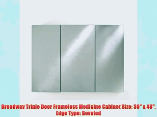 Broadway Triple Door Frameless Medicine Cabinet Size: 30 x 48 Edge Type: Beveled