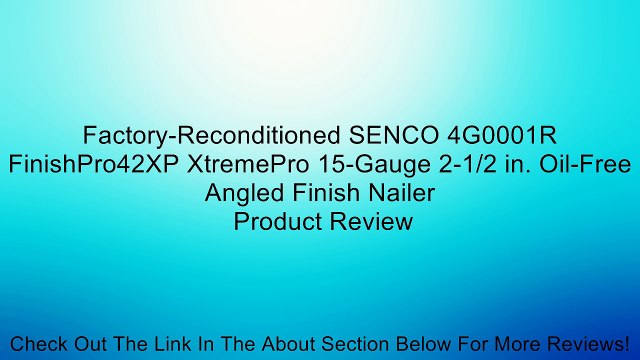 Factory-Reconditioned SENCO 4G0001R FinishPro42XP XtremePro 15-Gauge 2-1/2 in. Oil-Free Angled Finish Nailer Review