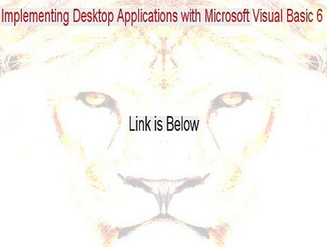 Designing and Implementing Desktop Applications with Microsoft Visual Basic 6.0 Cracked - Instant Download
