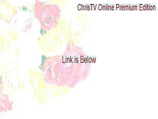 ChrisTV Online Premium Edition Keygen [Download Here]