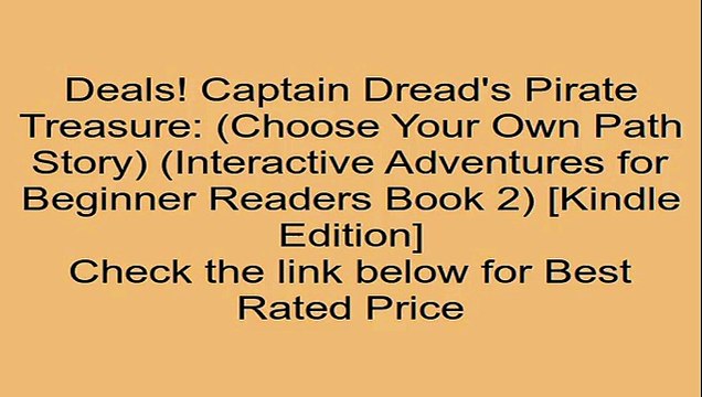 Download Captain Dread's Pirate Treasure: (Choose Your Own Path Story) (Interactive Adventures for Beginner Readers Book 2) [Kindle Edition] Review