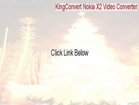 KingConvert Nokia X2 Video Converter Download Free [Instant Download]