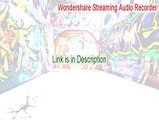 Wondershare Streaming Audio Recorder Key Gen - Instant Download