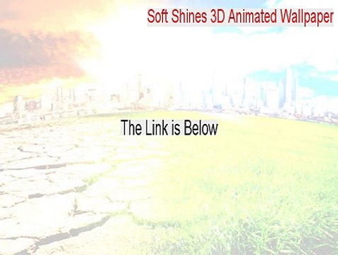 Soft Shines 3D Animated Wallpaper & Screensaver Crack [Download Now 2015]