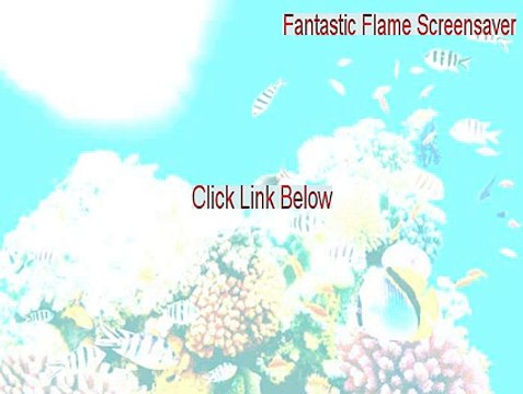 Fantastic Flame Screensaver Key Gen [Instant Download 2015]
