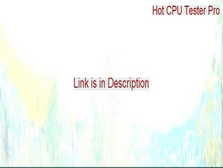 Hot CPU Tester Pro Download - Download Here