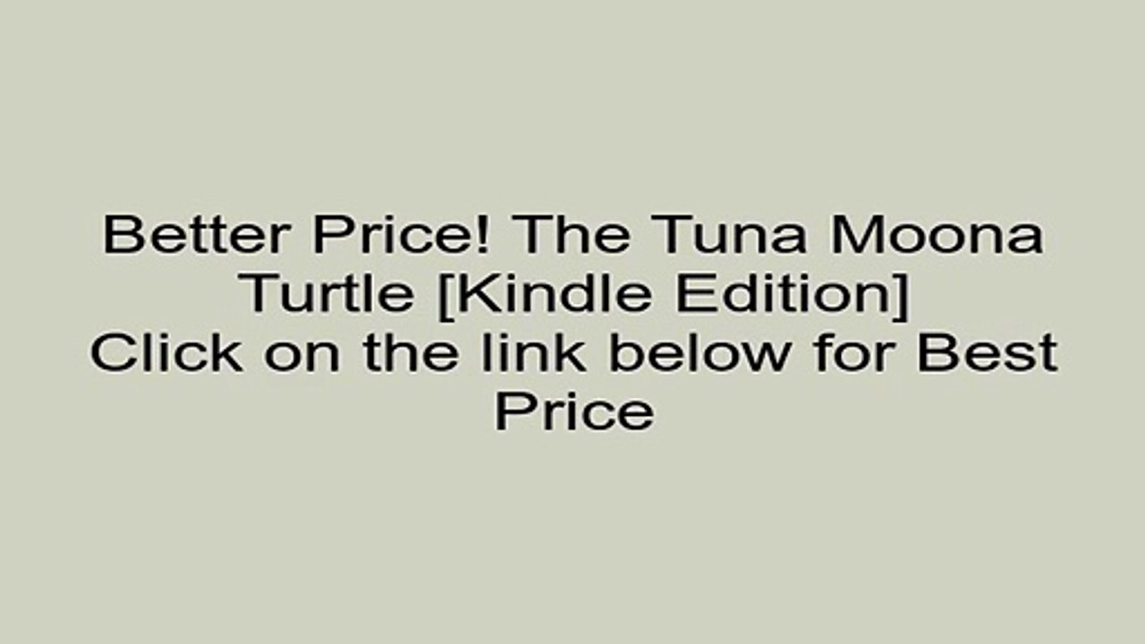 Download The Tuna Moona Turtle [Kindle Edition] Review