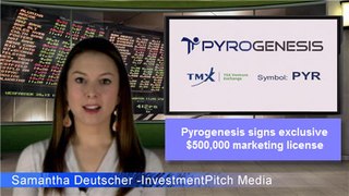 PyroGenesis Canada (TSXV: PYR) Signs exclusive $500,000 marketing license