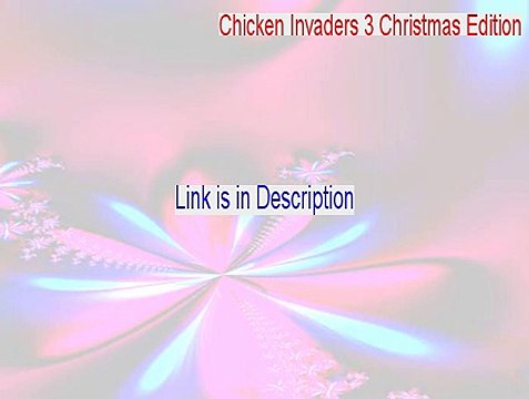 Chicken Invaders 3 Christmas Edition Keygen (Download Here 2015)