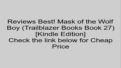Download Mask of the Wolf Boy (Trailblazer Books Book 27) [Kindle Edition] Review
