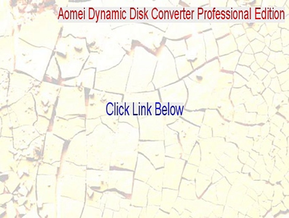 Aomei Dynamic Disk Converter Professional Edition Keygen [Download Now]