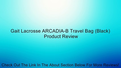 Gait Lacrosse ARCADIA-B Travel Bag (Black) Review
