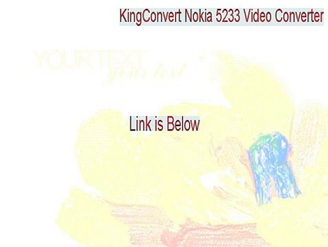 KingConvert Nokia 5233 Video Converter Serial [Legit Download 2015]
