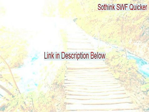 Sothink SWF Quicker Keygen [Download Here 2015]